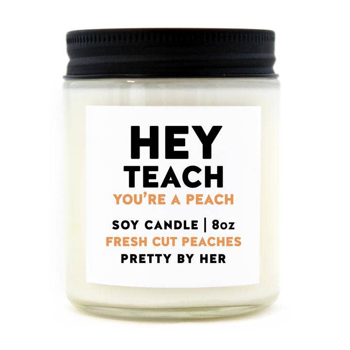Hey Teach You're a Peach | Soy Wax Candle