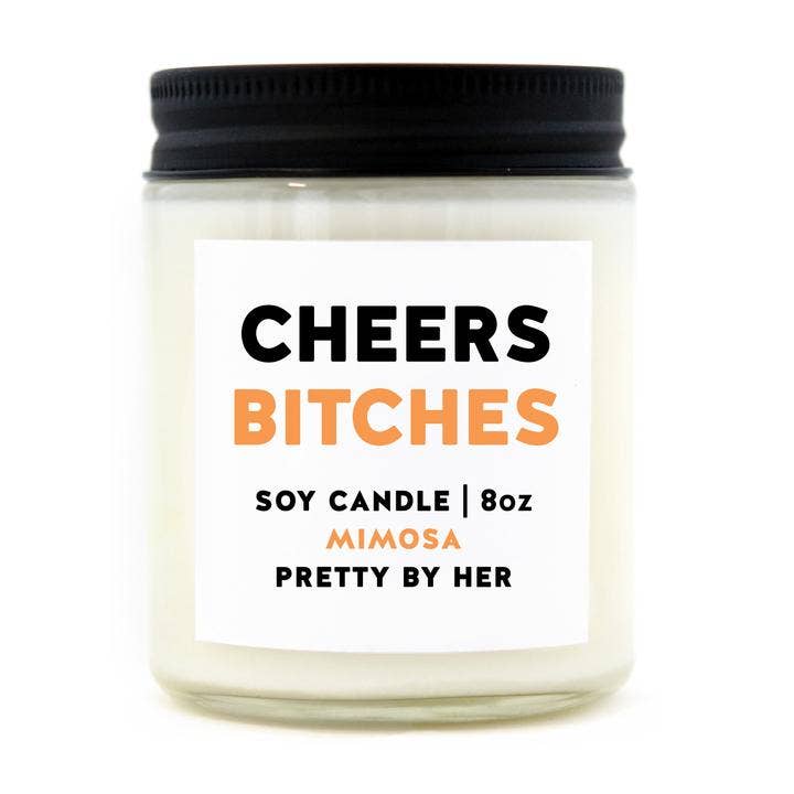 Cheers Bitches | Soy Wax Candle