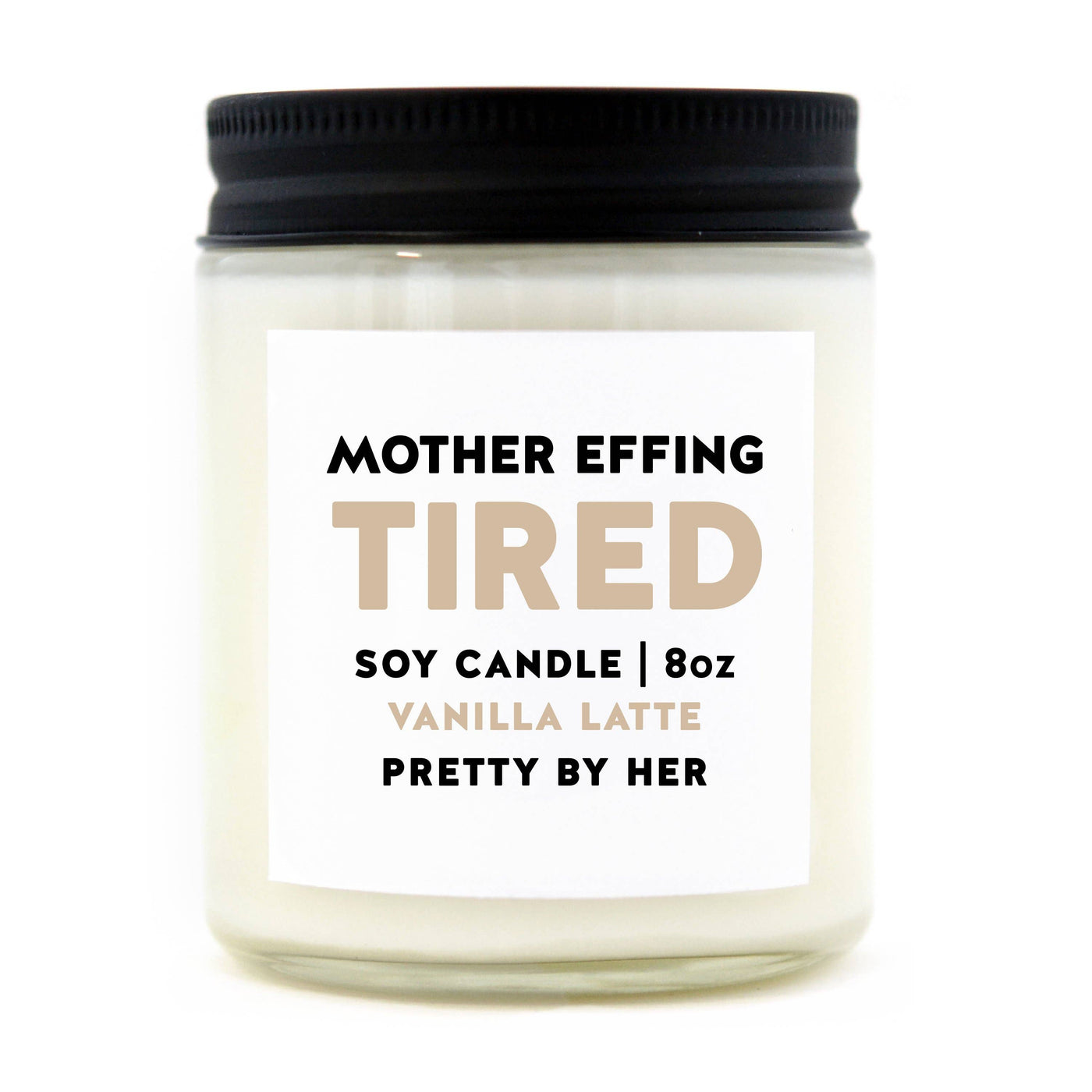 Mother Effing Tired | Soy Wax Candle